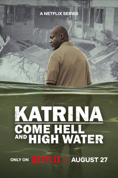 Katrina: Come Hell and High Water